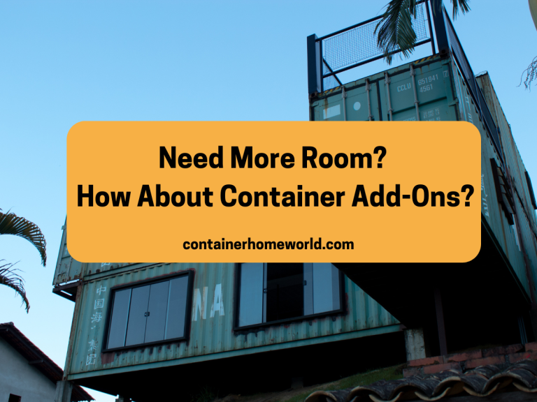 Innovative Container Home Add-Ons to Expand Your Space