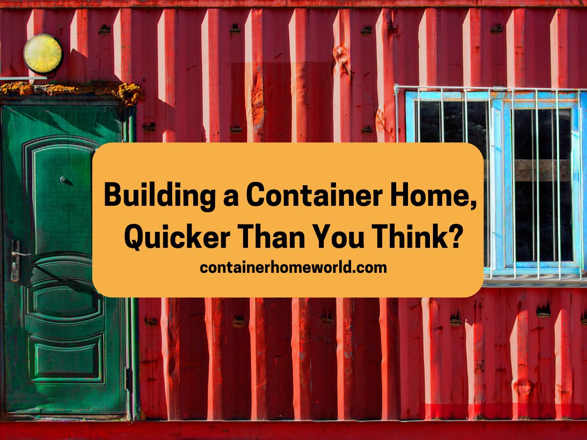 How Long Does It Take to Build a Container Home?