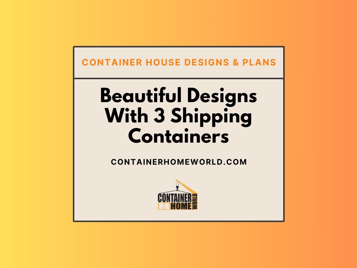 Beautiful Designs With 3 Shipping Containers